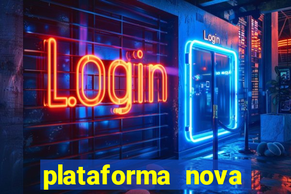 plataforma nova pagando muito hoje